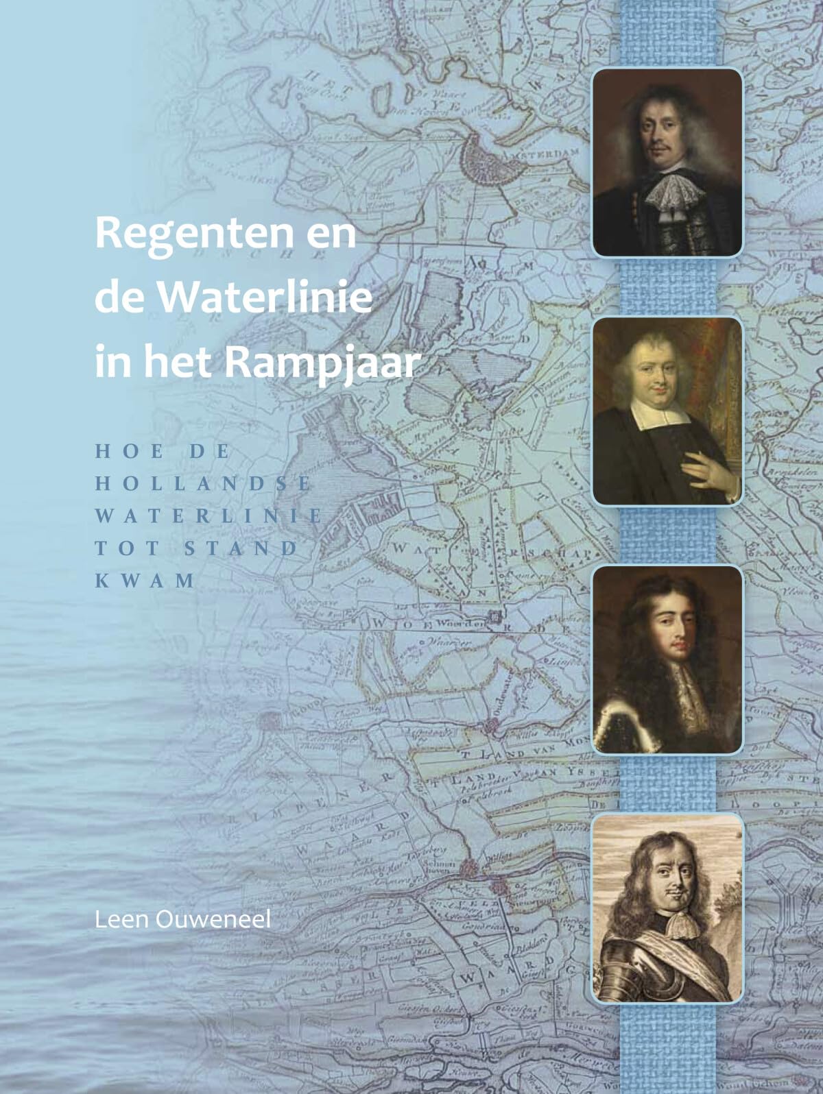 Regenten en de Waterlinie in het Rampjaar: Hoe de Hollandse Waterlinie tot stand kwam book