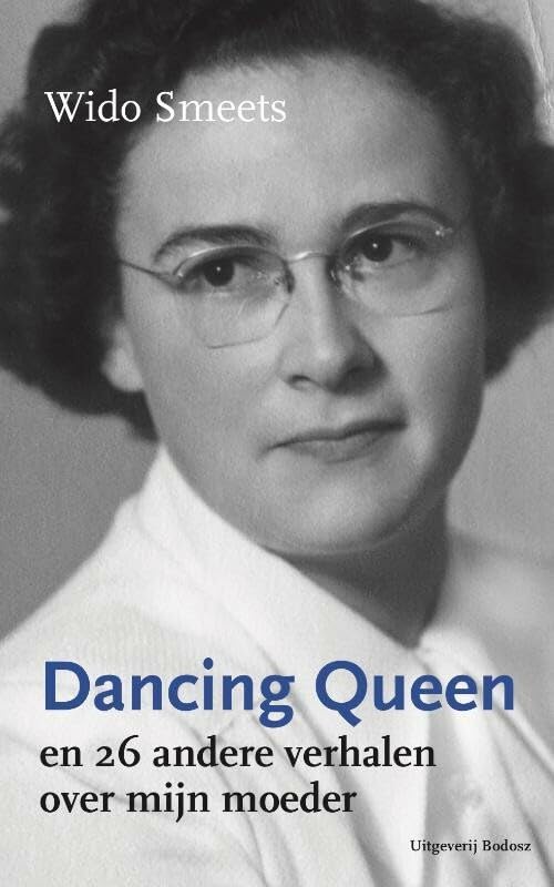 Dancing queen: en 26 andere verhalen over mijn moeder book