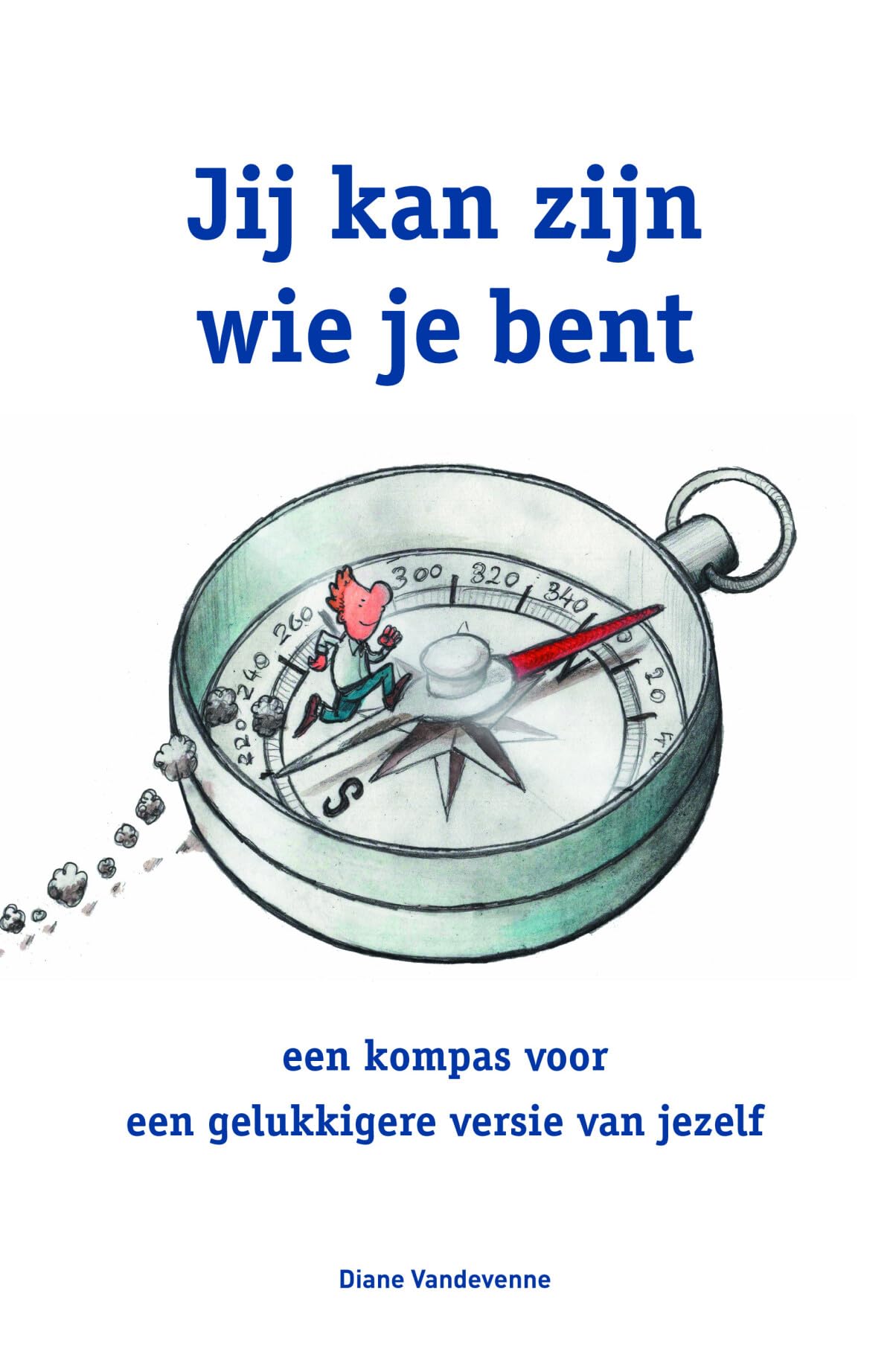 Jij kan zijn wie je bent: een kompas voor een gelukkigere versie van jezelf book