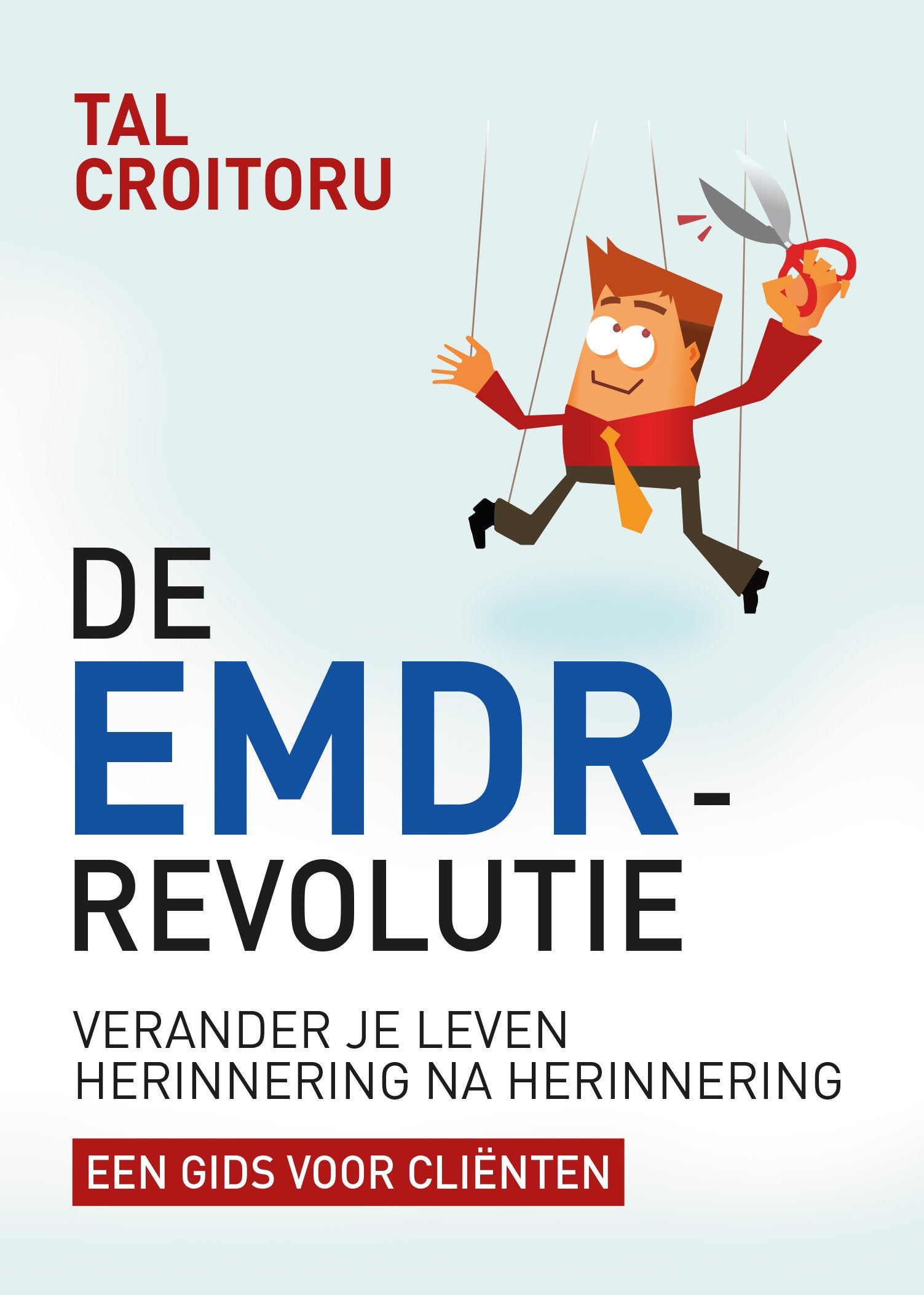 De EMDR-revolutie: verander je leven herinnering na herinnering : een gids voor cliënten book