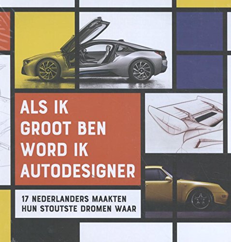 Als ik groot ben, word ik autodesigner: 17 Nederlanders maakten hun stoutste dromen waar book