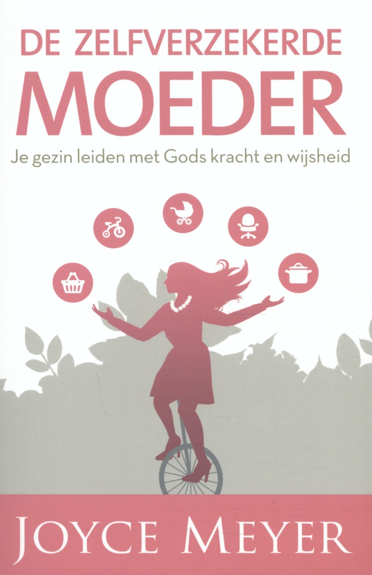 De zelfverzekerde moeder: je gezin leiden met Gods kracht en wijsheid book
