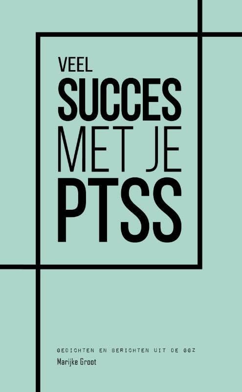 Veel succes met je PTSS: Gedichten en berichten uit de ggz book