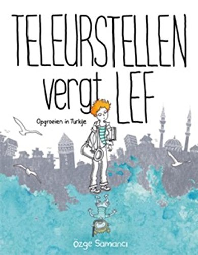 Teleurstellen vergt lef: opgroeien in Turkije book