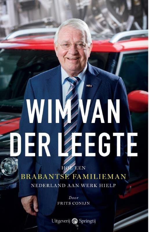 Wim van der Leegte: hoe een Brabantse familieman Nederland aan werk hielp Books