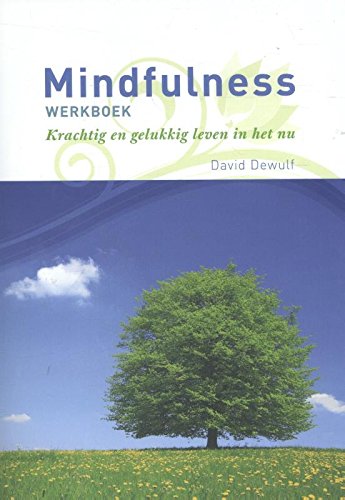 Mindfulness werkboek: krachtig en gelukkig leven in het nu book
