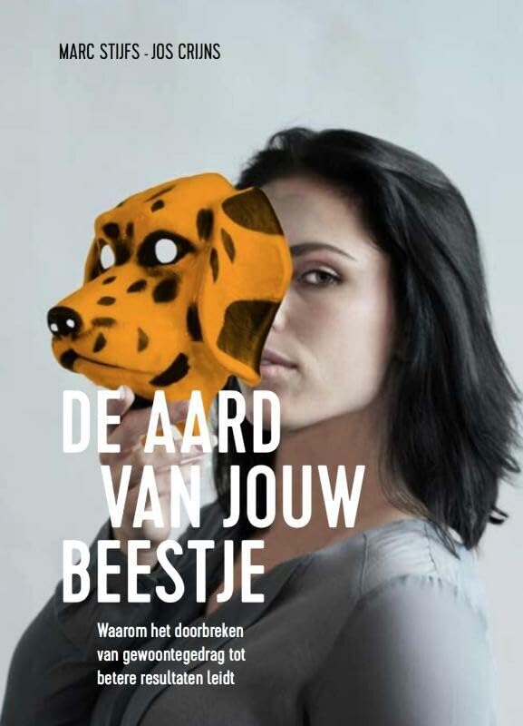 De aard van jouw beestje: waarom het doorbreken van gewoontegedrag tot betere resultaten leidt book