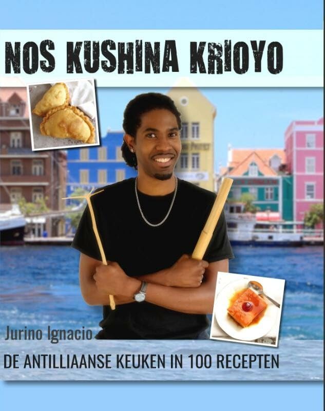 Nos kushina krioyo: de Antilliaanse keuken in 100 recepten book