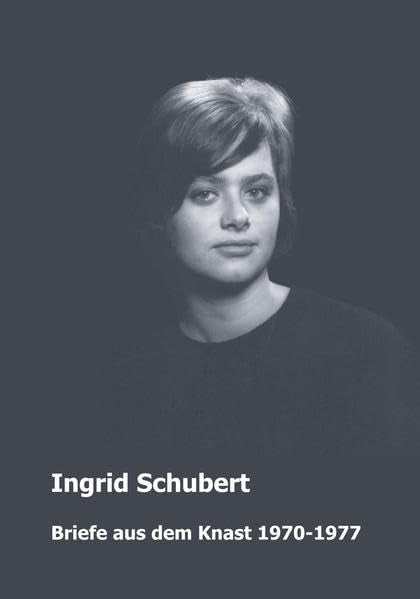 Ingrid Schubert, Briefe aus dem Knast 1970-1977 Politics & History