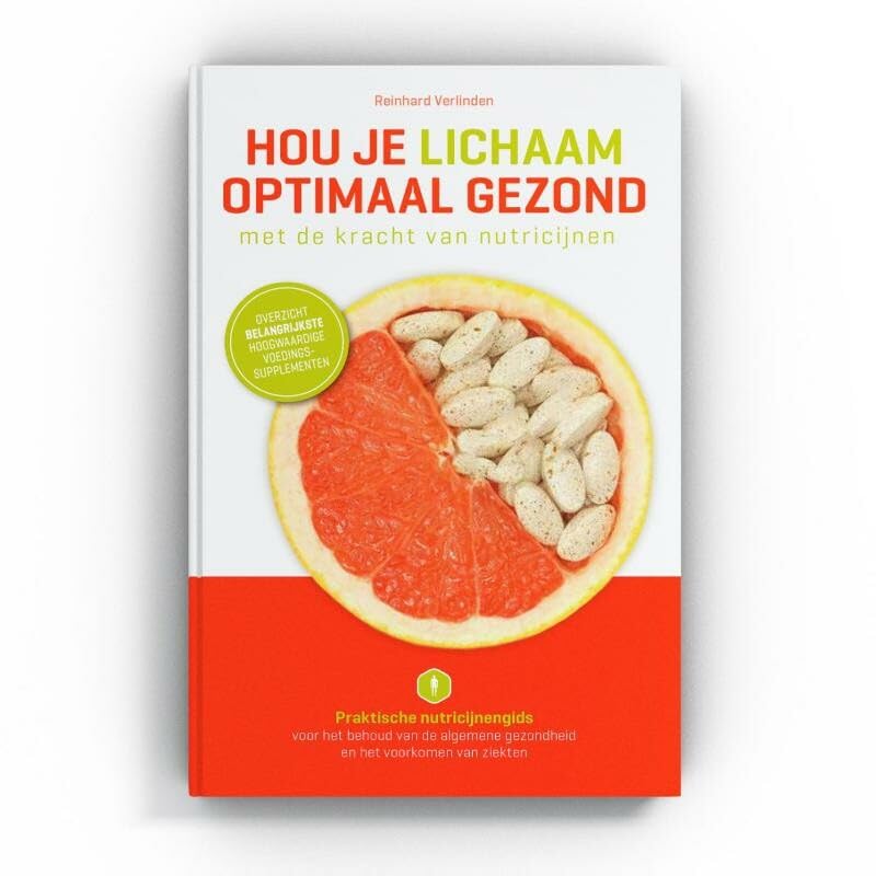 Hou je lichaam optimaal gezond met de kracht van nutricijnen: praktische nutricijnengids voor het behoud van de algemene gezondheid en het voorkomen van ziekten book