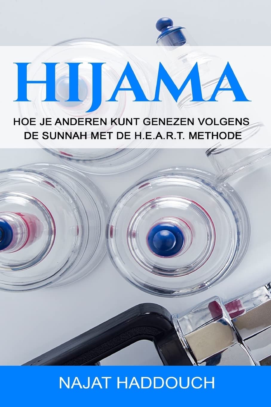 Hijama: Hoe je anderen kunt genezen volgens de Sunnah met de H.E.A.R.T. methode Learning & Reference