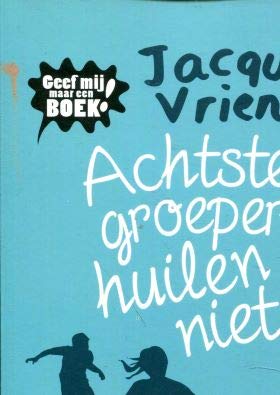 Achtste-groepers huilen niet: een uitgave van Geef mij maar een boek! Books