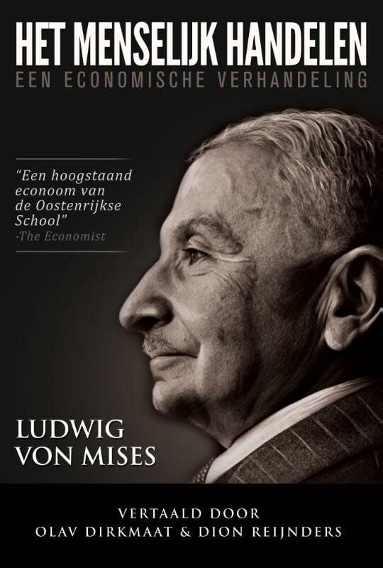 Het menselijk handelen: een economische verhandeling Business, Finance & Career