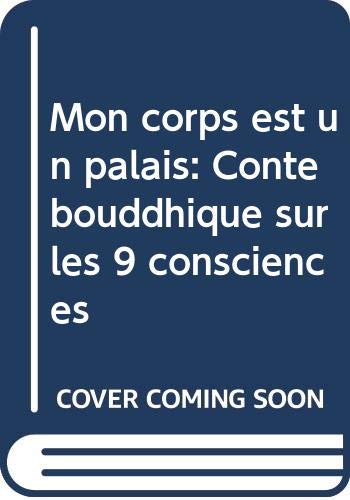Mon corps est un palais: Conte bouddhique sur les 9 consciences book