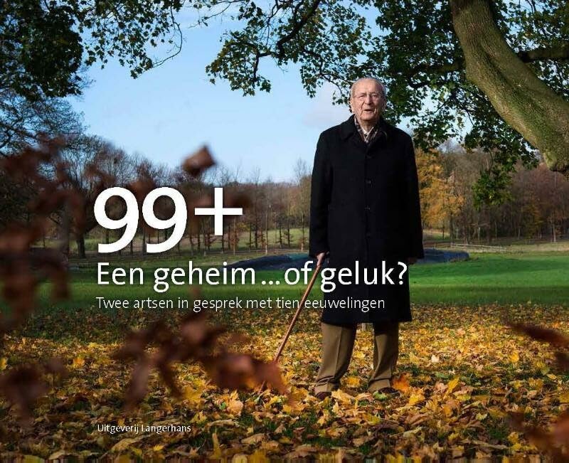 99+: een geheim ... of geluk ? : twee artsen in gesprek met tien eeuwelingen book