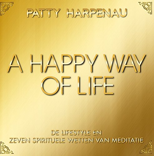 A happy way of life: De lifestyle en zeven wetten van meditatie book