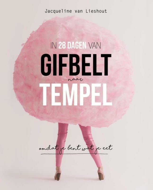 In 28 dagen van gifbelt naar tempel: omdat je bent wat je eet book