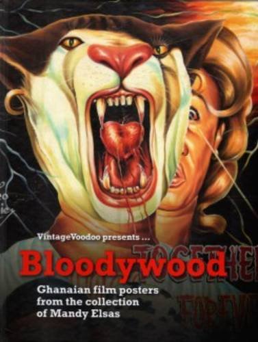 Bloodywood - Ghanian Film Posters from the Collection of Mandy Elsas book