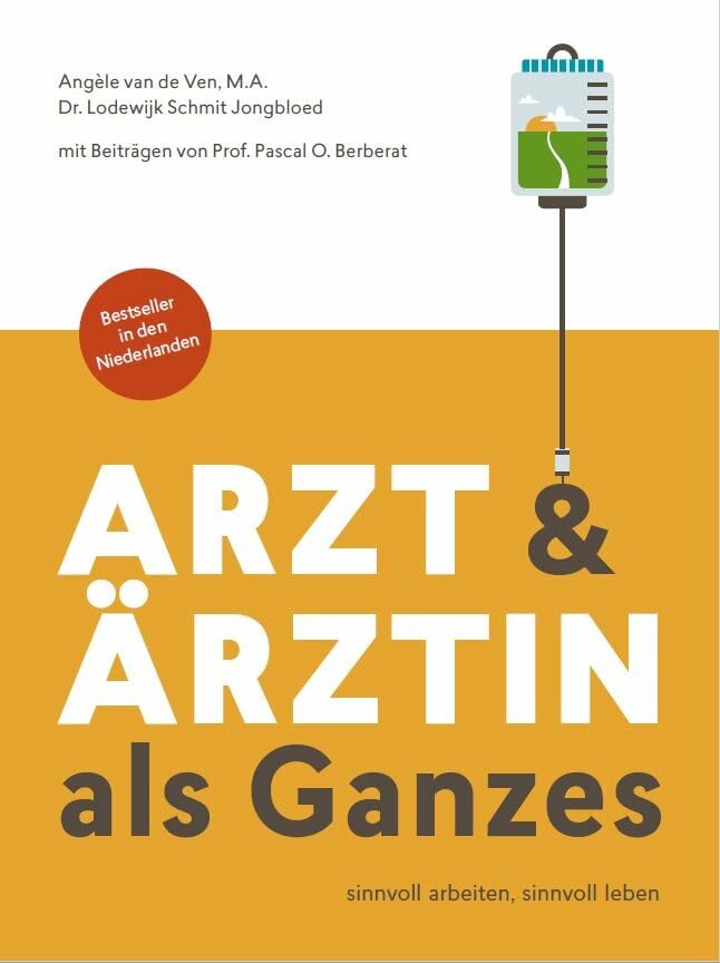 Arzt & Ärztin als Ganzes.: Sinnvoll arbeiten, sinnvoll leben Medicine