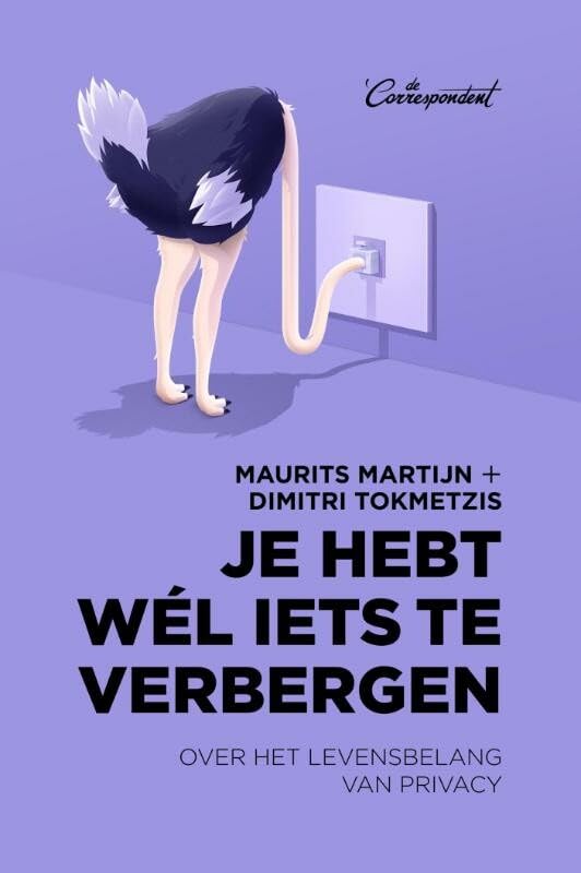 Je hebt wél iets te verbergen: over het levensbelang van privacy Books