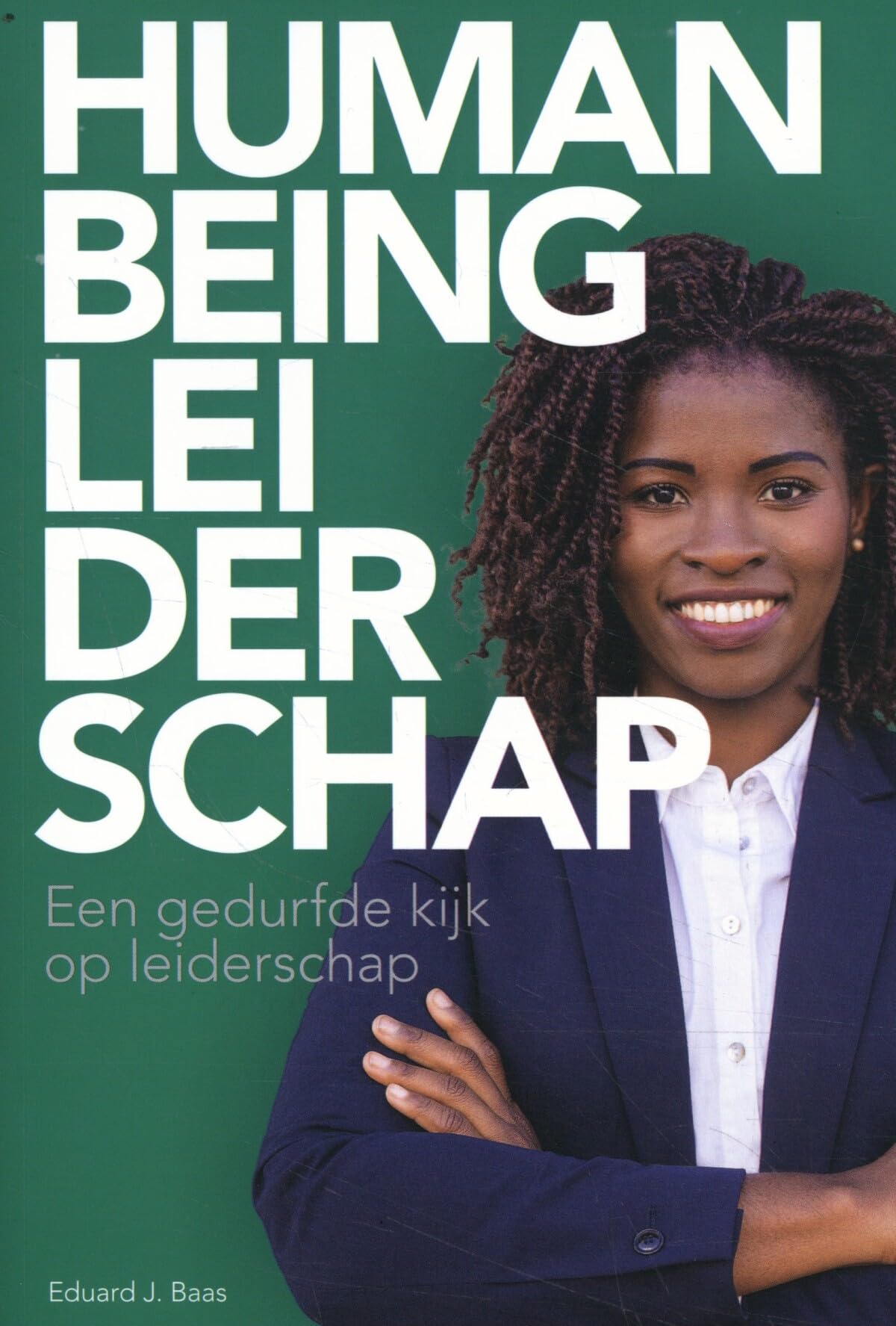 Human Being Leiderschap: Een gedurfde kijk op leiderschap Business, Finance & Career