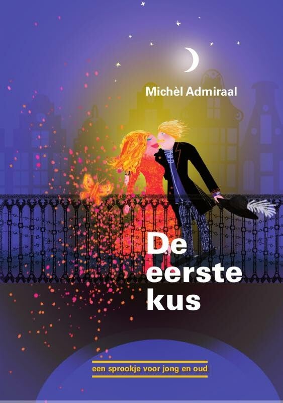 De eerste kus: een sprookje voor jong en oud book