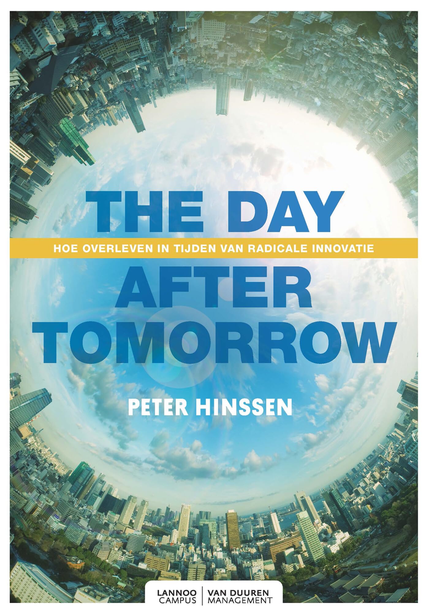 The day after tomorrow: hoe overleven in tijden van radicale innovatie book