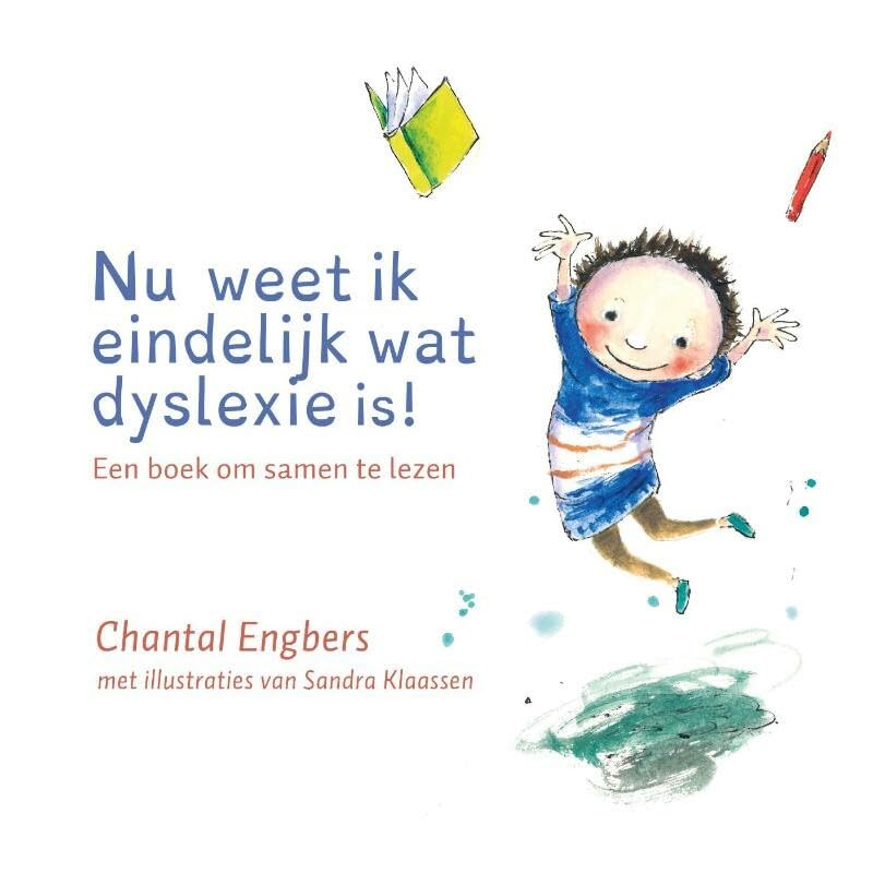 Nu weet ik eindelijk wat dyslexie is!: een boek om samen te lezen Children's books