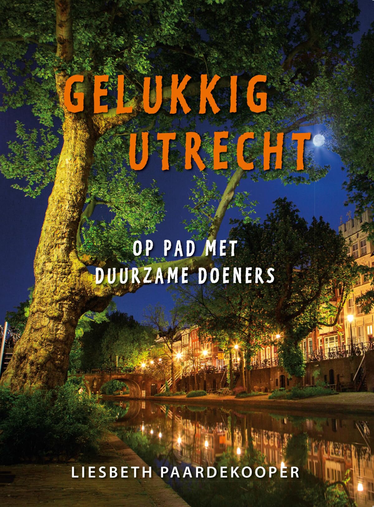 Gelukkig Utrecht: Op pad met duurzame doeners book