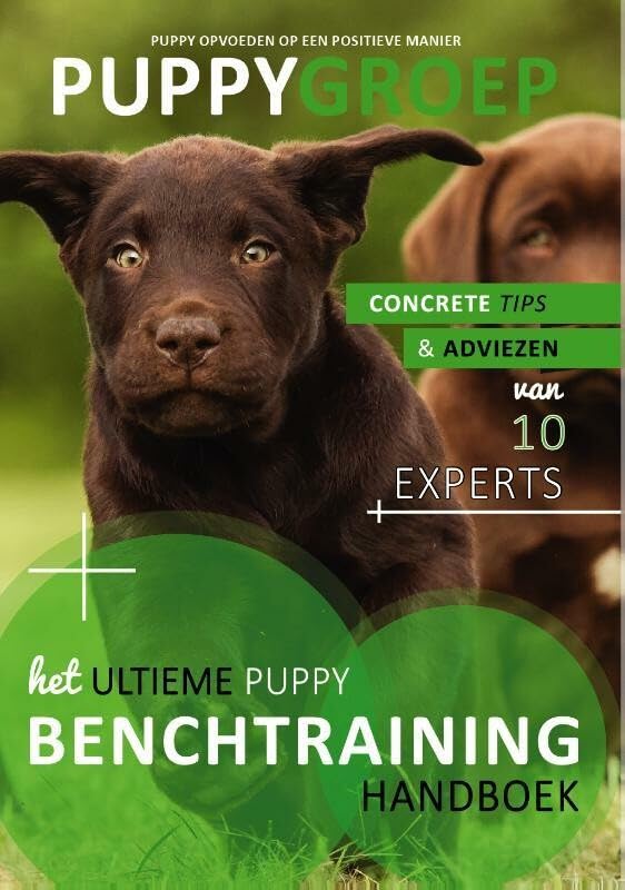 Het Ultieme Benchtraining: Concrete tips & adviezen van 10 hondenexperts (Puppy Opvoeden: De Nieuwe Methode) Pets