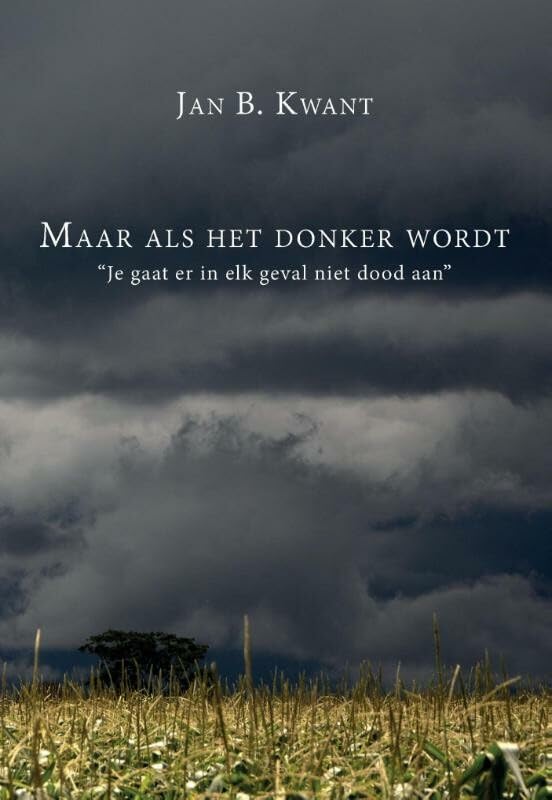 Maar als het donker wordt: Je gaat er in elk geval niet dood aan book