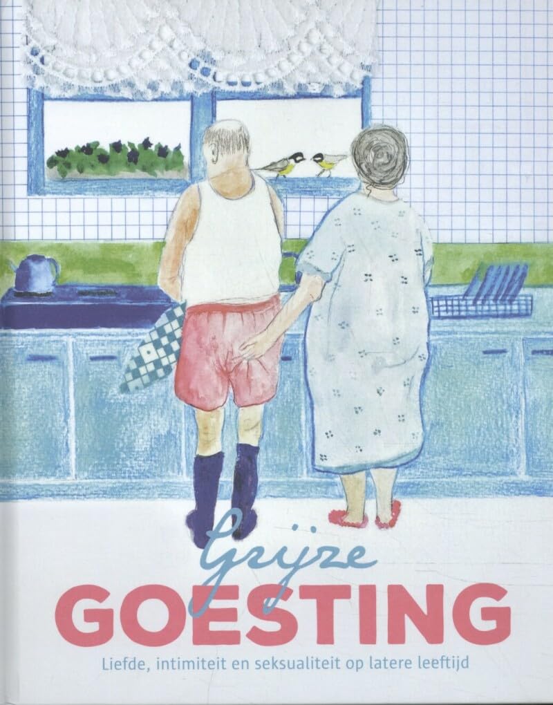 Grijze goesting: liefde, intimiteit en seksualiteit op latere leeftijd book