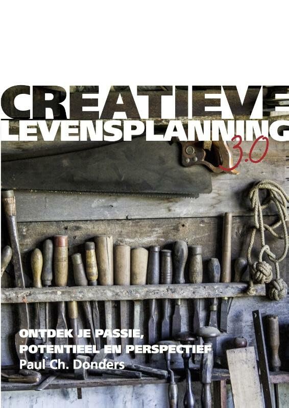 Creatieve Levensplanning 3.0: ontdek je passie, potentieel en perspectief book