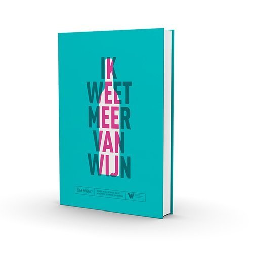 Ik weet meer van wijn: wijnboek met alle informatie voor het wijnexamen op SDEN-niveau | wijnoorkonde book