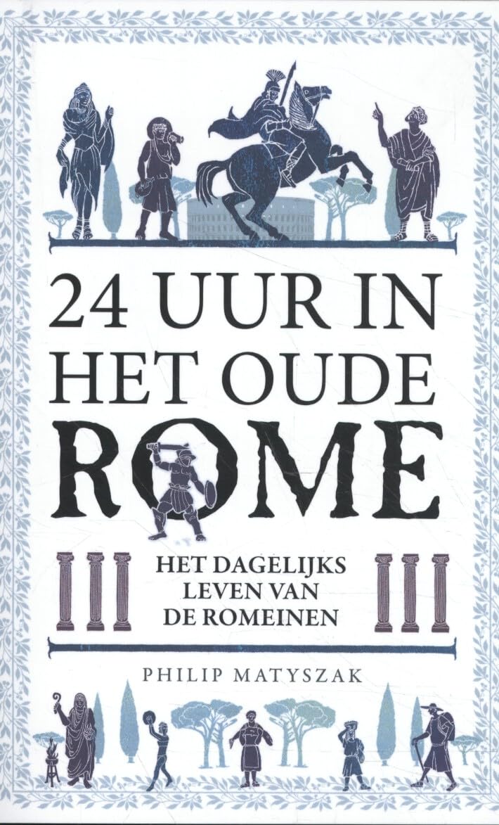 24 uur in het oude Rome: het dagelijks leven van de Romeinen book