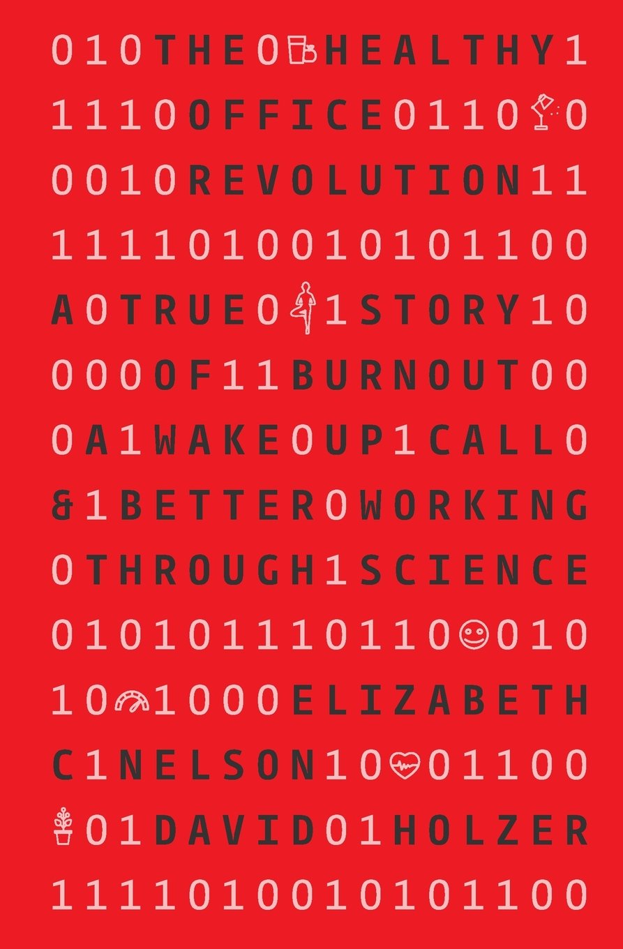 The Healthy Office Revolution: A true story of burnout a wake up call & better working through science Business, Finance & Career