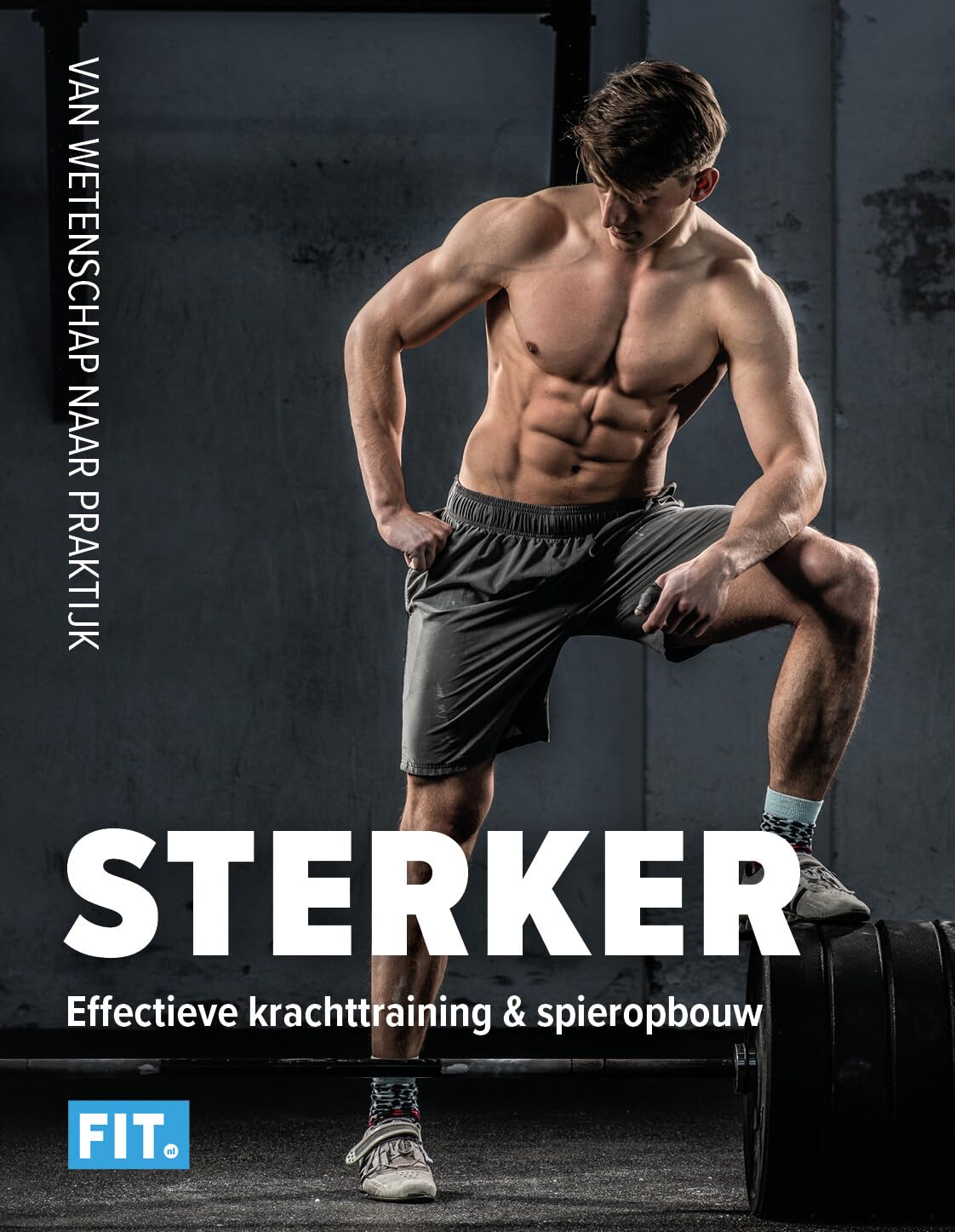 Sterker: effectieve krachttraining & spieropbouw : van wetenschap naar praktijk Health, Nutrition & Fitness