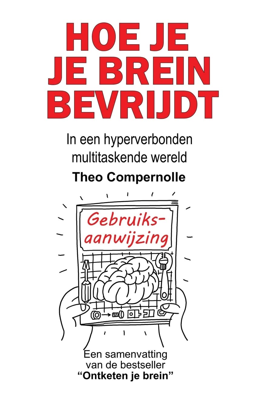 Hoe je je brein bevrijdt: In een hyperverbonden multitaskende wereld book