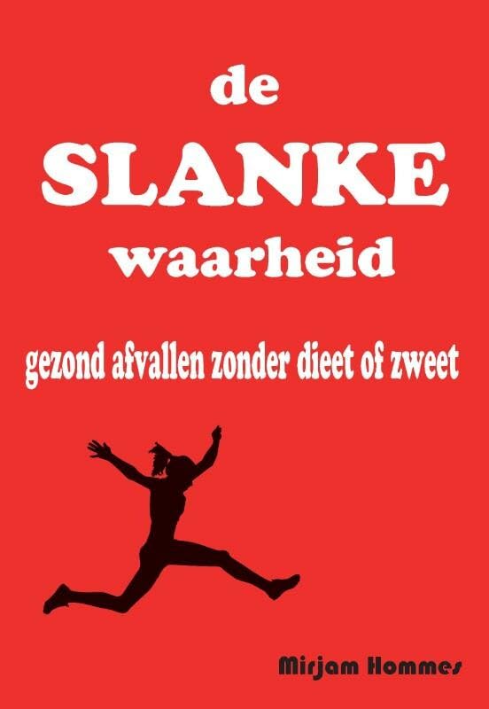 De slanke waarheid: gezond afvallen zonder dieet of zweet book