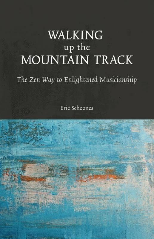 Walking up the Mountain Track: the zen Way to enlightened musicianship book