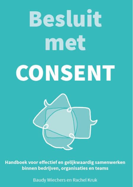 Besluit met Consent: handboek voor effectief en gelijkwaardig samenwerken binnen bedrijven, organisaties en teams Business, Finance & Career