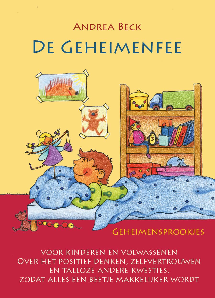 De geheimenfee: Geheimensprookjes voor kinderen en volwassenen over het positief denken, zelfvertrouwen en talloze andere kwesties, zodat alles een beetje makkelijker wordt book
