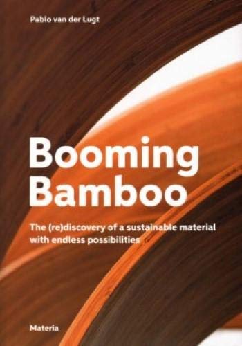 Booming Bamboo: the (re)discovery of a sustainable material with endless possibilities Architecture