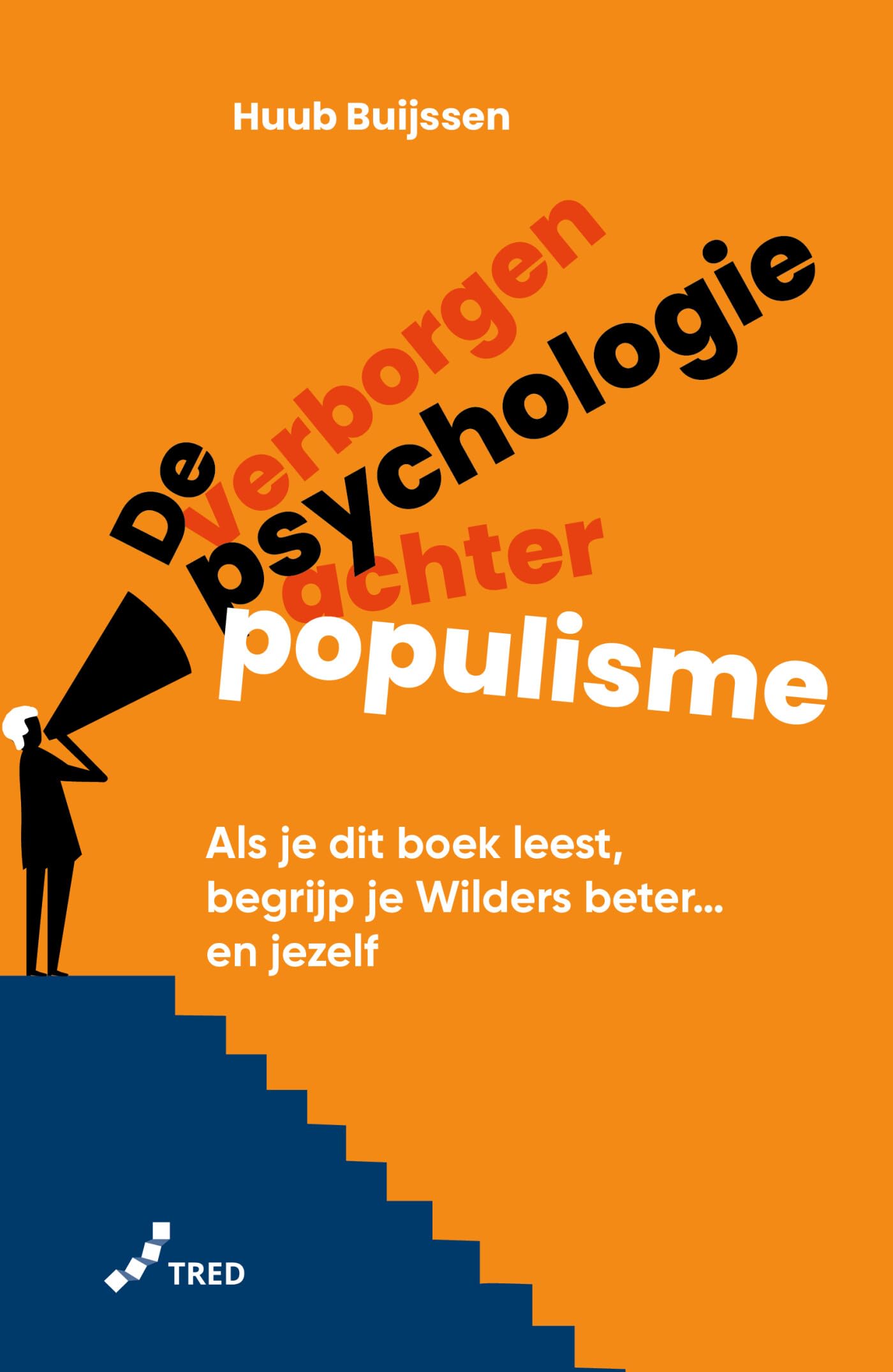 De verborgen psychologie achter populisme: als je dit boek leest, begrijp je Wilders beter... en jezelf book