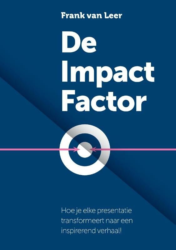 De Impact Factor: hoe je elke presentatie transformeert naar een inspirerend verhaal! Media & Communication