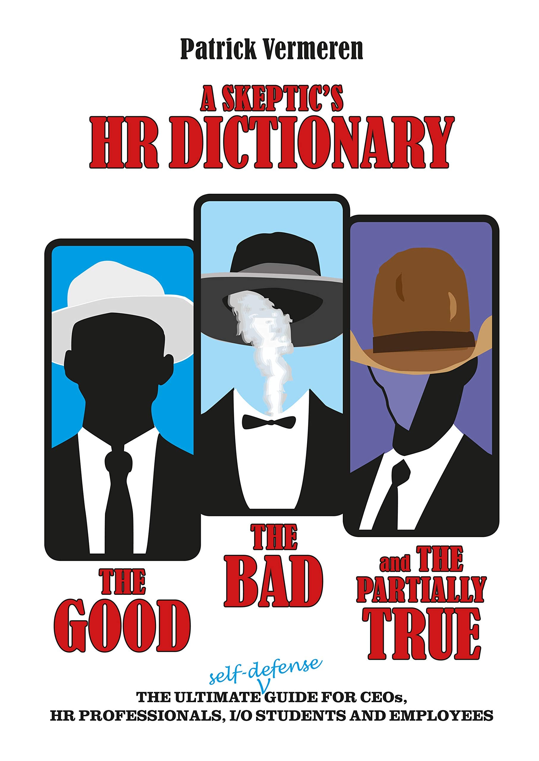 A Skeptic's HR Dictionary: The ultimate self-defense guide for CEOs, HR professionals, I/O students and employees Business, Finance & Career
