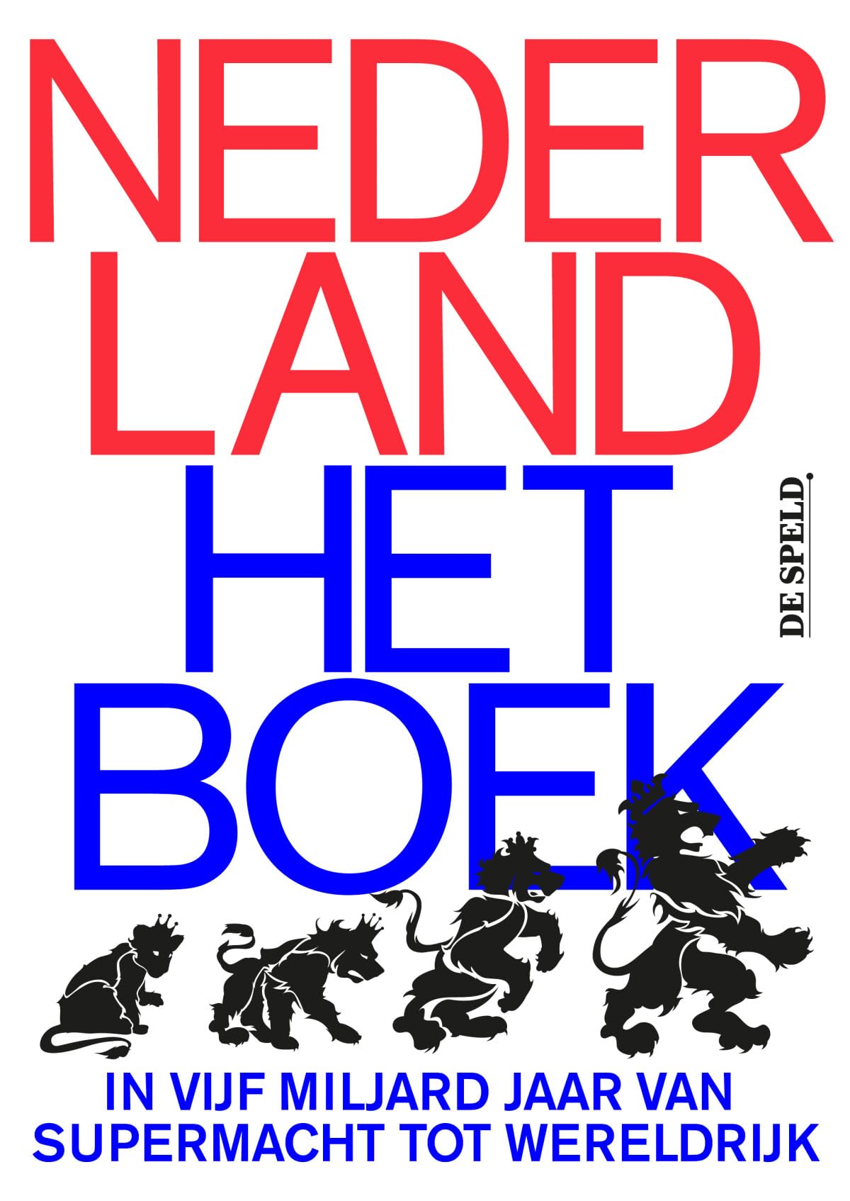 Nederland: Het Boek: in vijf miljard jaar van supermacht tot wereldrijk book