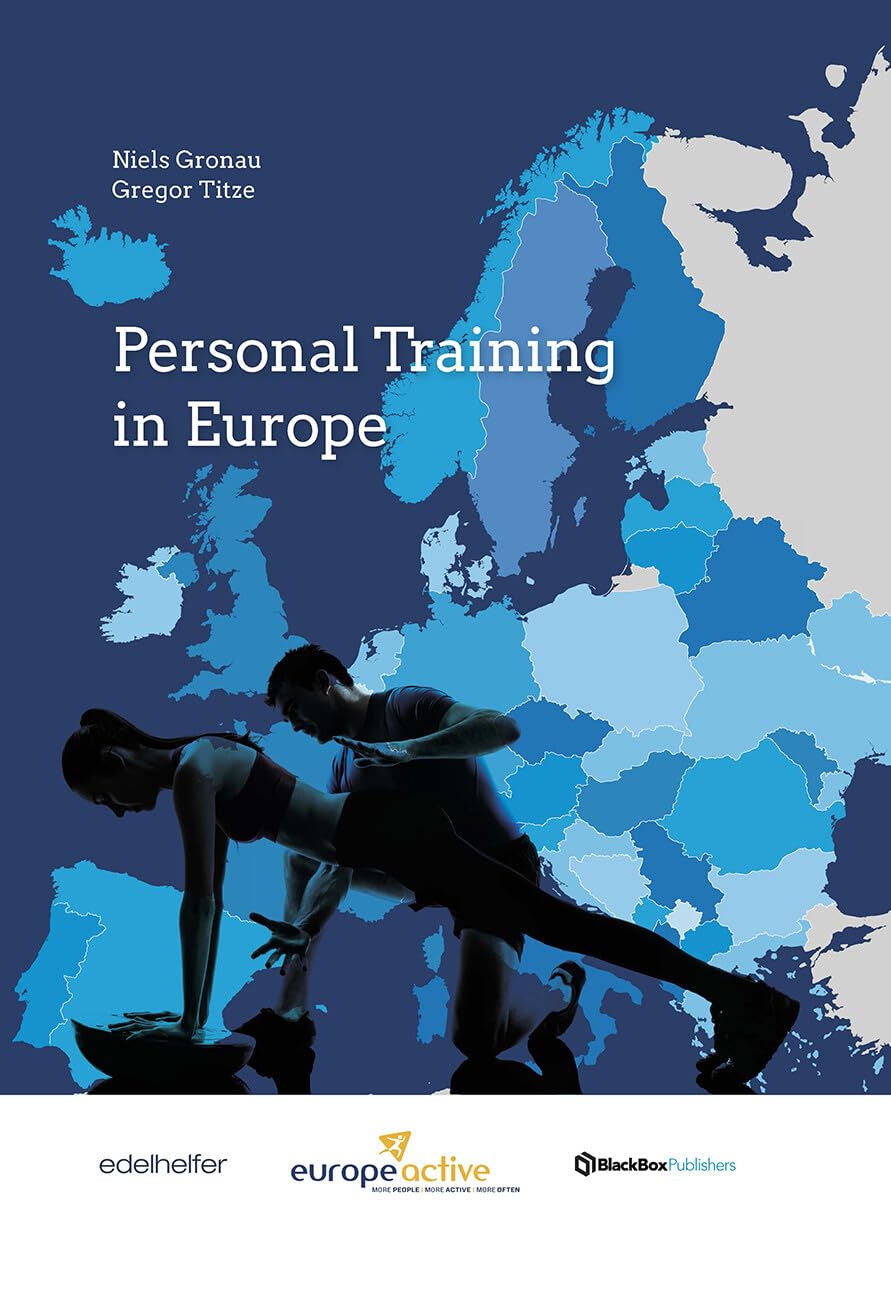 Personal Training in Europe: The most comprehensive international study on Personal Training Learning & Reference