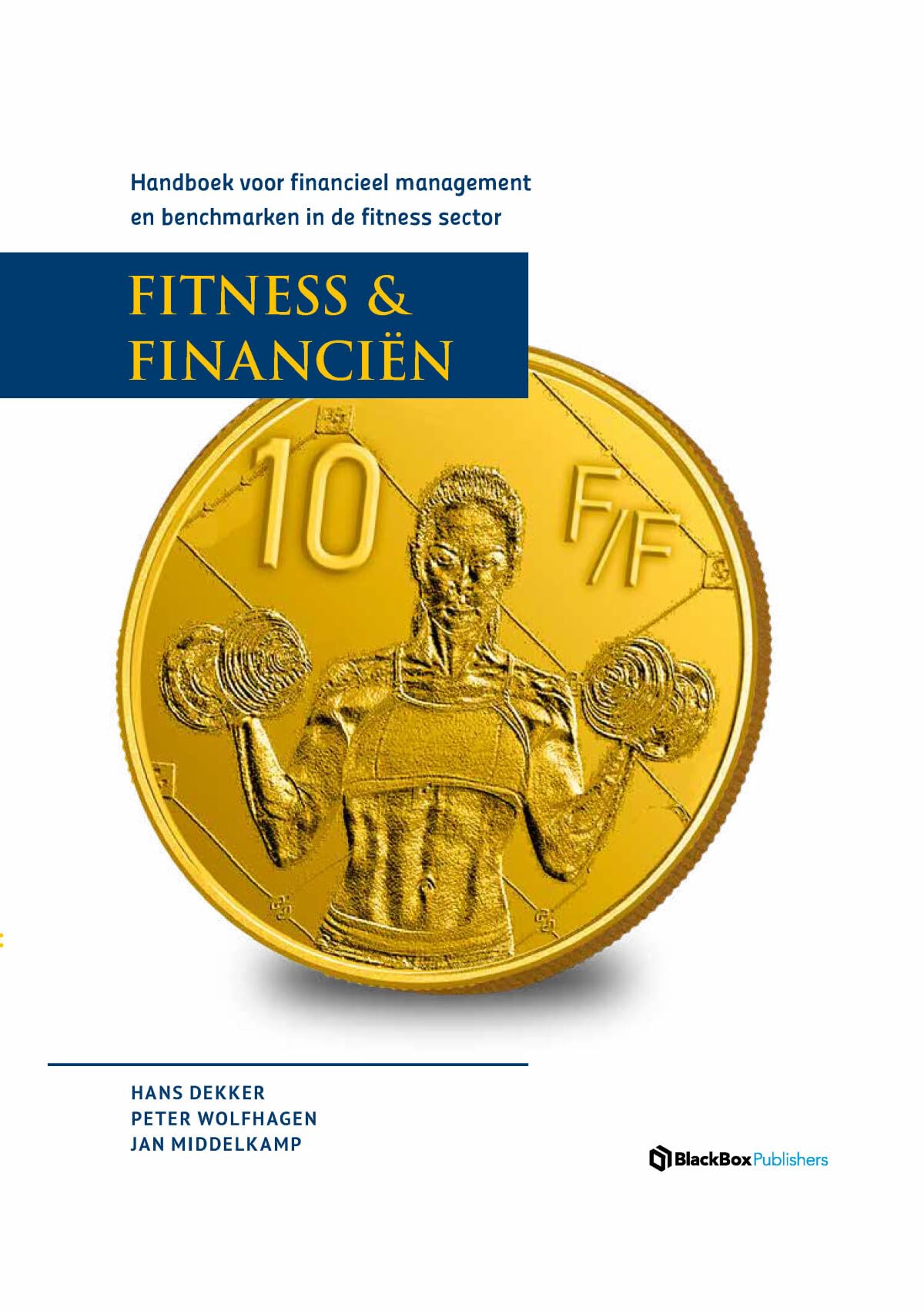Fitness & Financiën: Handboek voor financieel management en benchmarken in de fitness sector Books