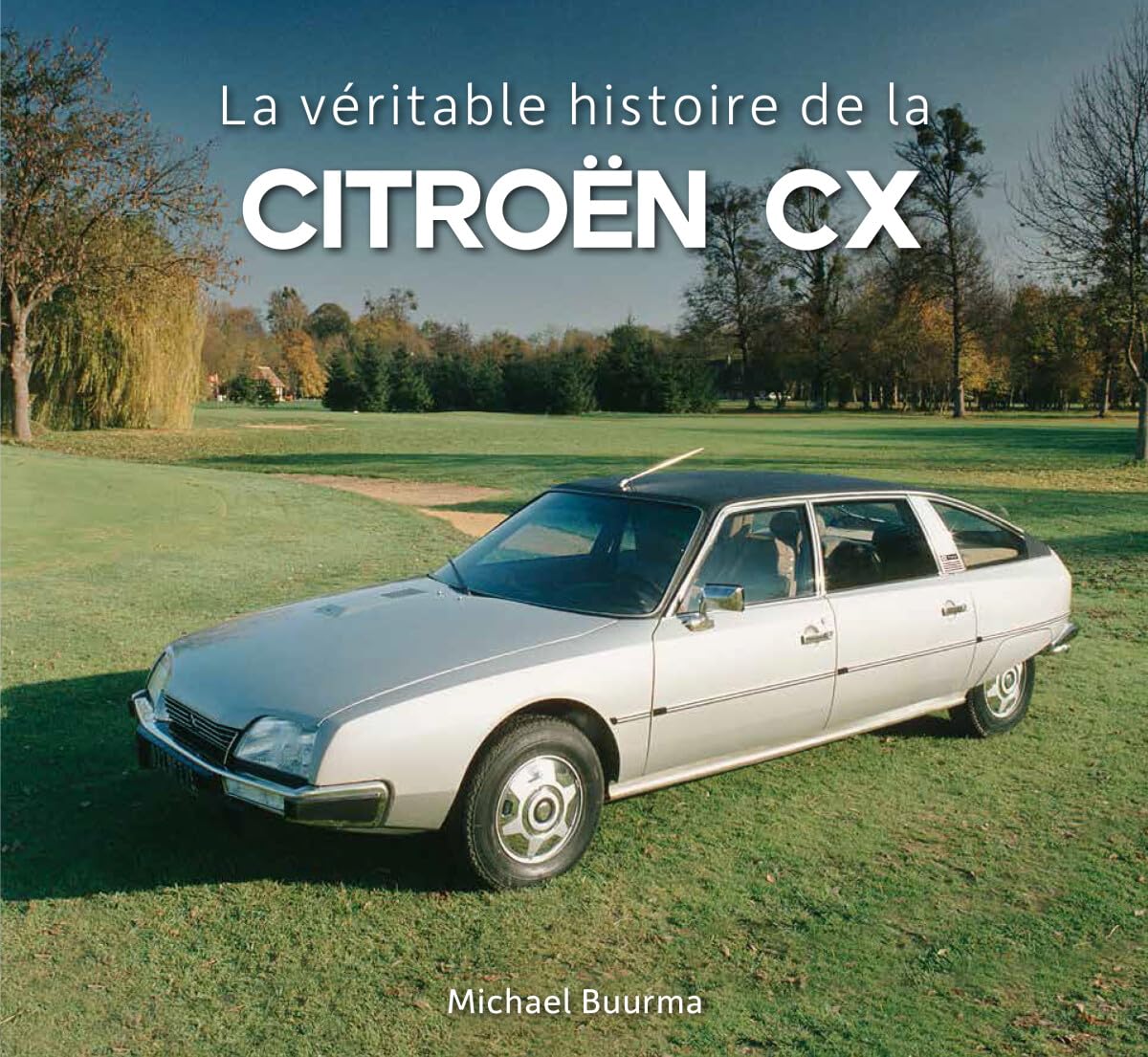 La véritable histoire de la Citroën CX book
